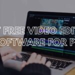 6 Best Free Video Editing Software for Pc